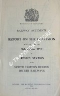 Railway Accidents - Report on the Collision which occurred on 26th October 1959 at Ardsley Station in the North Eastern Region of British Railways by Ministry of Transport